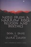 Cover of: Notes from a narrow ridge by [edited by] Dena S. Davis and Laurie Zoloth ; with a foreword by Martin E. Marty.