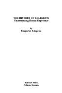 Cover of: The History of Religions: Understanding Human Experience (Studies in Religion)