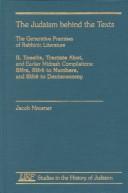 The Judaism behind the texts--the generative premises of rabbinic literature by Jacob Neusner