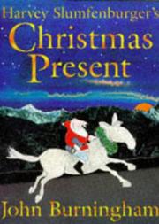 Cover of: Harvey Slumfenberger's Christmas Present by John Burningham, John Burninghma
