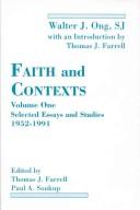 Faith and contexts by Walter J. Ong, Farrell Thomas J., Thomas J. Farrell, Paul A. Soukup