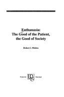 Cover of: Euthanasia: the good of the patient, the good of society