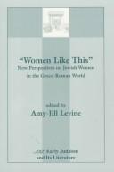 Cover of: "Women Like This": New Perspectives on Jewish Women in the Greco-Roman World (Early Judaism and Its Literature)