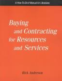 Cover of: Buying and Contracting for Resources and Services: A How-To-Do-It Manual for Librarians (How-to-Do-It Manuals for Libraries, No. 125.)