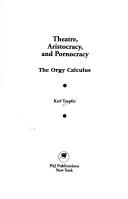 Cover of: Theater, Aristocracy, and Pornocracy: The Orgy Calculus (PAJ Books)