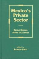 Cover of: Mexico's private sector by edited by Riordan Roett.