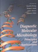 Cover of: Diagnostic molecular microbiology by David H. Persing, Thomas F. Smith, Fred C. Tenover, Thomas J. White