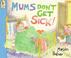 Cover of: Mums Don't Get Sick