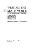Cover of: Writing The Female Voice: Essays on Epistolary Literature