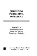 Cover of: Maintaining Professional Competence: Approaches to Career Enhancement, Vitality, and Success Throughout a Work Life