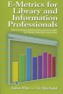 Cover of: E-metrics for Library and Information Professionals by Andrew C. White, Eric Djiva Kamal, Andrew C. White, Eric Djiva Kamal