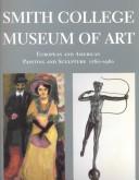 Cover of: Smith College Museum of Art: European and American Painting and Sculpture, 1760-1960