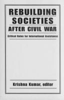 Cover of: Rebuilding Societies After Civil War: Critical Roles for International Assistance