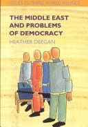 Cover of: The Middle East and Problems of Democracy (Issues in Third World Politics) by Heather Deegan
