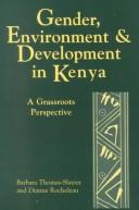 Cover of: Gender, Environment and Development in Kenya: A Grassroots Perspective