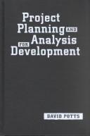 Cover of: Project Planning and Analysis for Development by David Potts, David Potts