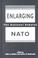 Cover of: Enlarging NATO