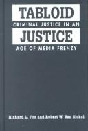 Tabloid justice by Richard Logan Fox, Richard L. Fox, Robert W. Van Sickel, Thomas L. Steiger