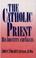 Cover of: The Catholic priest