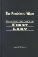 Cover of: The Presidents' Wives: Reassessing the Office of First Lady