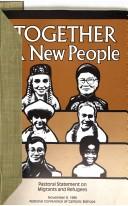 Cover of: Together a new people: pastoral statement on migrants and refugees, November 8, 1986