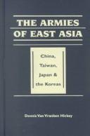 Cover of: The Armies of East Asia by Dennis Van Vranken Hickey