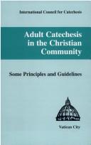 Cover of: Adult Catechesis in the Christian Comm. (Publication / Office for Publishing and Promotion Services,) by International Council For Catechesis