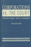 Cover of: Corporations vs. the court: private power, public interests