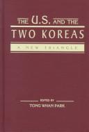 Cover of: The U.S. and the two Koreas: a new triangle