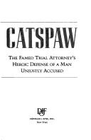 Cover of: Catspaw: the famous trial attorney's heroic defense of a man unjustly accused