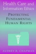 Cover of: Health care and information ethics: protecting fundamental human rights