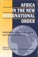 Cover of: Africa in the new international order: rethinking state sovereignty and regional security