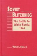 Cover of: Soviet Blitzkrieg: The Battle for White Russia, 1944