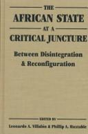 Cover of: The African State at a Critical Juncture: Between Disintegration and Reconfiguration