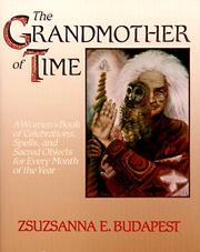 Cover of: The grandmother of time: a woman's book of celebrations, spells, and sacred objects for every month of the year