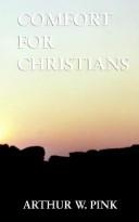 Cover of: Comfort for Christians by Arthur W. Pink