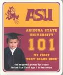 Cover of: Arizona State University 101: My First Text-Board-Book (101--My First Text-Board Books)