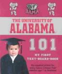 Cover of: University of Alabama 101 (101--My First Text-Board Books) by Brad M. Epstein