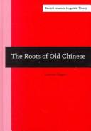 Cover of: The Roots of Old Chinese (Amsterdam Studies in the Theory and History of Linguistic Science, Series IV: Current Issues in Linguistic Theory) by Laurent Sagart