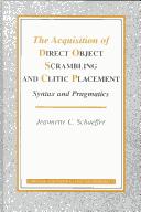 Cover of: The Acquisition of Direct Object Scrambling and Clitic Placement: Syntax and Pragmatics (Language Acquisition and Language Disorders)