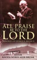 Cover of: All Praise Be to the Lord by Rhoda Weber Neer Brunk