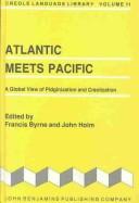 Cover of: Atlantic meets Pacific: a global view of Pidginization and Creolization ; elected papers from the Society for Pidgin and Creole Linguistics)