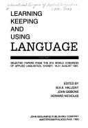 Cover of: Learning, keeping, and using language by International Congress of Applied Linguistics (8th 1987 Sydney, N.S.W.)