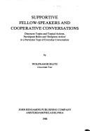 Cover of: Supportive fellow-speakers and cooperative conversations: discourse topics and topical actions, participant roles and "recipient action" in a particular type of everyday conversation