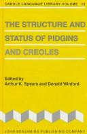 Cover of: The Structure and Status of Pidgins and Creoles: Including Selected Papers from the Meetings of the Society for Pidgin and Creole Linguistics (Creole Language Library, V. 19)