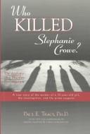 Cover of: Who Killed Stephanie Crowe: Anatomy of a Murder Investigation