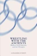 Cover of: Wrestling With the Ancients: Modern Greek Identity and the Olympics