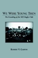 Cover of: We Were Young Then: The Founding of the Mit Rugby Club