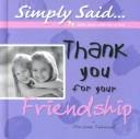 Cover of: Thank You for Your Friendship (Simply Said) | Marianne R. Richmond