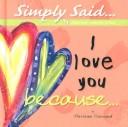 Cover of: I Love You Because (Simply Said) by Marianne Richmond